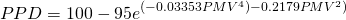 \begin{equation*} PPD=100-95×e^{(-0.03353× PMV^{4})-0.2179× PMV^{2})} \end{equation*}