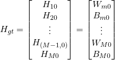 H_{gt}=\begin{bmatrix} H_{10} \\ H_{20} \\ \vdots \\ H_{(M-1,0)} \\ H_{M0} \end{bmatrix} = \begin{bmatrix} W_{m0} \\ B_{m0} \\ \vdots \\ W_{M0} \\ B_{M0} \end{bmatrix}