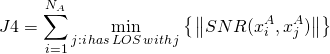 \[J4 = \sum\limits_{i = 1}^{N_A } {\mathop {\min }\limits_{j:i{\kern 1pt} has\,LOS\,with\,j} \left\{ {\left. {\left\| {SNR(x_i^A ,x_j^A )} \right\|} \right\}} \right.}\]